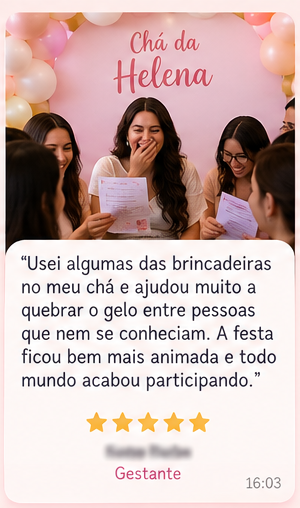 Depoimento de Gestante: Usei algumas das brincadeiras no meu chá e ajudou muito a quebrar o gelo entre pessoas que nem se conheciam.