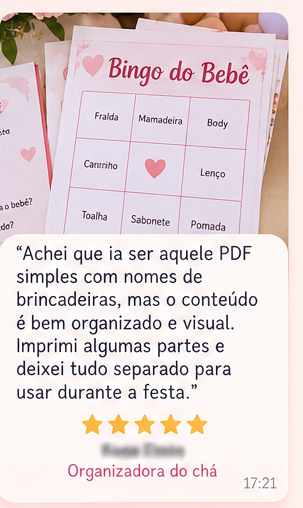 Depoimento de Organizadora do chá: O conteúdo é bem organizado e visual. Imprimi algumas partes e deixei tudo separado para usar durante a festa.